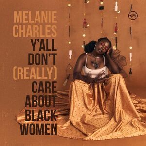 Melanie Charles - Y'all Don't (Really) Care About Black Women  LP LP